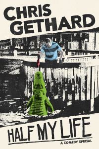 Chris Gethard - Half My Life [Film]