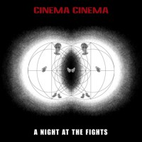 Cinema Cinema - A Night at the Fights (Cover Artwork)