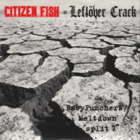 Citizen Fish / Leftover Crack - Baby-Punchers / Meltdown Split [7-inch] (Cover Artwork)