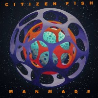 Citizen Fish - Manmade [10-inch] (Cover Artwork)