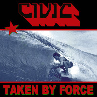 Civic - Taken By Force (Cover Artwork)