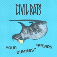 Civil Rats - Your Dummest Friends [EP] (Cover Artwork)