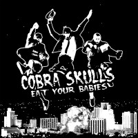 Cobra Skulls - Eat Your Babies [Reissue]