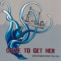 Come To Get Her - Another Way To Go