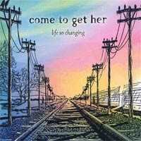 Come To Get Her - Life So Changing (Cover Artwork)