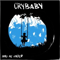 Crybaby - Drag Me Under (Cover Artwork)
