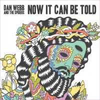 Dan Webb And The Spiders - Now It Can Be Told