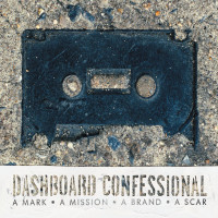 Dashboard Confessional - A Mark, A Mission, A Brand, A Scar (Now Is Then Is Now)