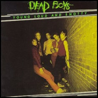 Dead Boys - Young Loud and Snotty