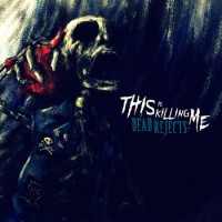 Dead Rejects - This Is Killing Me (Cover Artwork)