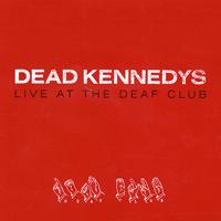 Dead Kennedys - Live at the Deaf Club