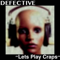 Defective - Let's Play Crap's