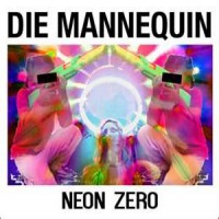 Die Mannequin - Neon Zero (Cover Artwork)