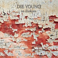 Die Young - No Illusions (Cover Artwork)