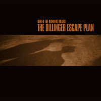 Dillinger Escape Plan - Under the Running Board