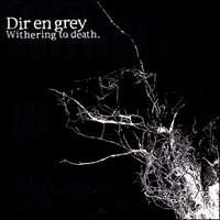 Dir en Grey - Withering to Death