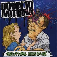 Down to Nothing - Splitting Headache