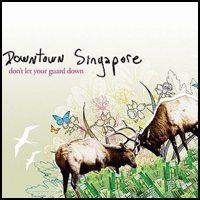 Downtown Singapore - Don't Let Your Guard Down (Cover Artwork)