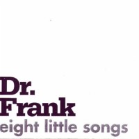 Dr. Frank - Eight Little Songs (Cover Artwork)