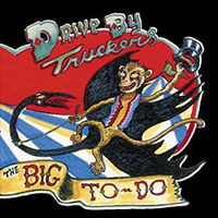 Drive-By Truckers - The Big To-Do