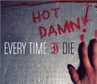 Every Time I Die - Hot Damn!