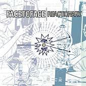 Face To Face - Reactionary