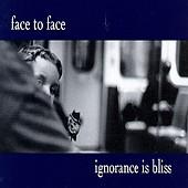 Face  to Face - Ignorance is Bliss