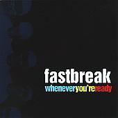 Fastbreak - Whenever You're Ready