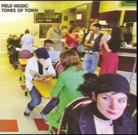 Field Music - Tones of Town