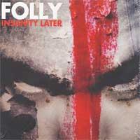 Folly - Insanity Later