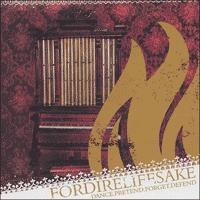 Fordirelifesake - Dance.Pretend.Forget. Defend