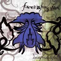Forever Is Forgotten - Dying Beautiful [re-issue]