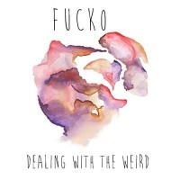 Fucko - Dealing With The Weird (Cover Artwork)