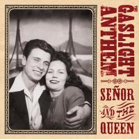 The Gaslight Anthem - SeÃ±or and the Queen