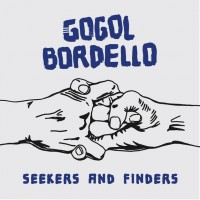Gogol Bordello - Seekers and Finders