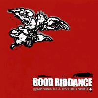 Good Riddance - Symptons of a Leveling Spirit