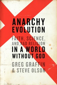 Greg Graffin / Steve Olson - Anarchy Evolution: Faith, Science and Bad Religion in a World Without God [book]