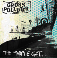 Gross Polluter - The People Get...What the People Get