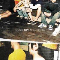Guns Up! - All This Is (Cover Artwork)
