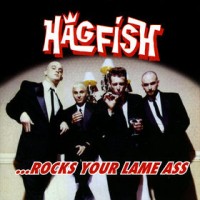 Hagfish - ...Rocks Your Lame Ass