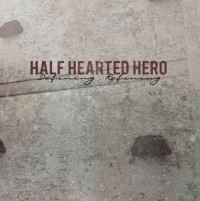 Half Hearted Hero - Defining. Refining. (Cover Artwork)