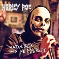 Harley Poe - Satan, Sex, and No Regrets