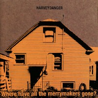 Harvey Danger - Where Have All The Merrymakers Gone? (Cover Artwork)