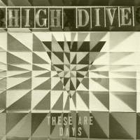 High Dive - These Are Days (Cover Artwork)