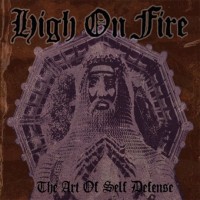 High on Fire - The Art of Self Defense [reissue]