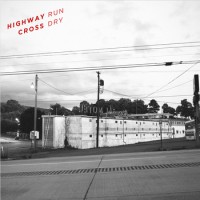 Highway Cross - Run Dry [7-inch] (Cover Artwork)