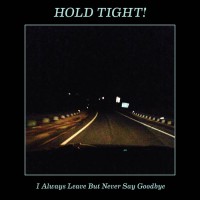 Hold Tight! - I Always Leave But Never Say Goodbye [EP]