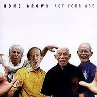 Home Grown - Act Your Age