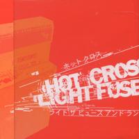 Hot Cross / Light the Fuse and Run - Split (Cover Artwork)