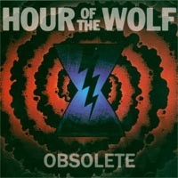 Hour of the Wolf - Obsolete